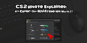 CS2 Update Explained: Are Covert-to-Knife Trade-Ups Worth It?